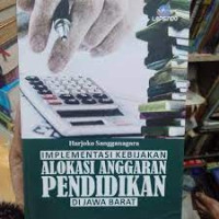Image of IMPLEMENTASI KEBIJAKAN ALOKASI ANGGARAN PENDIDIKAN DI JAWA BARAT. CET, 1. TAHUN, 2019