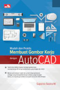 Image of Mudah dan Praktis Membuat Gambar Kerja dengan Auto CAD. TAHUN, 2019