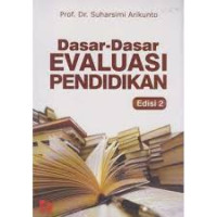 DASAR-DASAR EVALUASI PENDIDIKAN ED 2, CET 1, TAHUN 2018