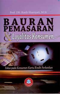 BAURAN PEMASARAN DAN LOYALITAS KONSUMEN CET.2 TAHUN 2019