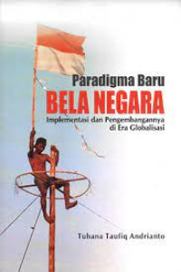 Image of Paradigma Baru BELA NEGARA Implementasi dan pengembangannya di Era Globalisasi. ED,1.CET,1. TAHUN,2015