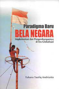 Paradigma Baru BELA NEGARA Implementasi dan pengembangannya di Era Globalisasi. ED,1.CET,1. TAHUN,2015