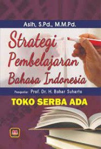 Strategi Pembelajaran Bahasa Indonesia. CET,1. TAHUN, 2016