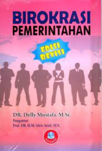 Image of BIROKRASI PEMERINTAHAN. Edisi Revisi, Cet.3. TAHUN, 2018