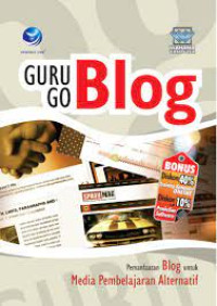 Image of GURU GO BLOG. Pemanfaatan Blog untuk Media Pembelajaran Alternatif.ED,1. TAHUN, 2019