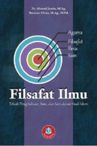 FILSAFAT ILMU :Telaah pengetahuan,ilmu, dan sain dalam studi islam Cet.2. TAHUN, 2018