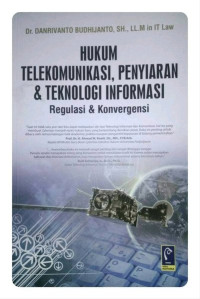 Image of HUKUM TELEKOMUNIKASI PENYIARAN DAN TEKNOLOGI INFORMASI : Regulasi dan Konvergensi