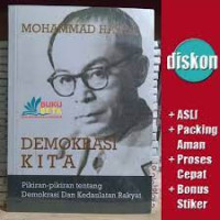 DEMOKRASI KITA. Pikiran - pikiran tentang demokrasi dan kedaulatan rakyat. CET,9. TAHUN, 2018