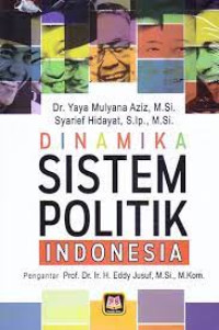 DINAMIKA SISTEM POLITIK INDONESIA. CET, 1. TAHUN,2016