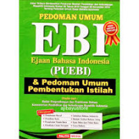 Pedoman Umum EBI Ejaan Bahasa Indonesia Puebi dan Pedoman Umum Pembentukan Istilah:Cet 3, Thn.2018