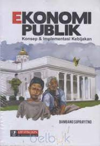 Image of EKONOMI PUBLIK : Konsep dan Implementasi Kebijakan.EDISI 1 CET 1.TAHUN, 2017
