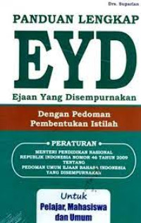 PANDUAN LENGKAP EYD : Ejaan Yang Disempurnakan Dengan Pedoman Pembentukan Istilah