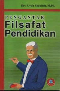Image of PENGANTAR FILSAFAT PENDIDIKAN. CET,11. TAHUN, 2017