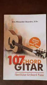 107 CHORD GITAR. Chord Gitar-Keyboard-Piano. Eksklusif full colour untuk pemula-mahir. CET, 1.TAHUN, 2019