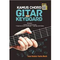 KAMUS CHORD. GITAR DAN KEYBOARD.Dilengkapi : teknik dasar bermain gitar pengenalan macam-macam gitar.lagu -lagu untuk latihan. CET, 1. TAHUN, 2021