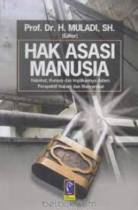 Image of HAK ASASI MANUSIA. Hakekat, konsep dan implikasinya dalam perspektif hukum dan masyarakat