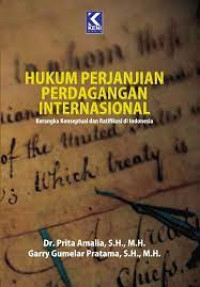 Image of HUKUM PERJANJIAN PERDAGANGAN INTERNASIONAL. Kerangka Konseptual dan Ratifikasi di Indonesia.CET, 1. TAHUN 2020