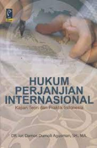 Image of HUKUM PERJANJIAN INTERNASIONAL. Kajian Teori dan Praktik Indonesia CET, 3. TAHUN 2017