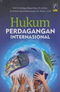 Image of HUKUM PERDAGANGAN INTERNASIONAL. CET, 1. TAHUN, 2017