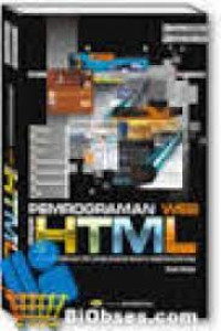 Image of PEMROGRAMAN WEB DENGAN HTML : Disertai Lebih Dari 200 Contoh Program Beserta Tampilan Grafisnya= Ed 3, Cet 2, Thn.2010