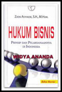 HUKUM BISNIS : Prinsip dan Pelaksanaannya di Indonesia. ED, REVISI.CET,9.TAHUN,2016