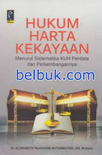 HUKUM HARTA KEKAYAAN: Menurut Sistematika KUH Perdata dan Perkembangannya. CET, 1.TAHUN,2012