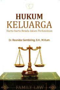 HUKUM KELUARGA : Harta - Harta Benda dalam Perkawinan.EDISI, 1. CET, 2. TAHUN, 2017