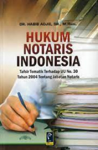 Image of HUKUM NOTARIS INDONESIA.Tafsir tematik terhadap UU no.30 tahun 2004 tentang jabatan Notaris.CET,5.TAHUN,2018