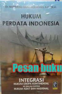 Image of Hukum Perdata indonesia: integrasi hukum eropa kontinental ke dalam sistem hukum adat dan nasional cet,2 thn.2020