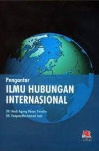 Pengantar Ilmu Hubungan Internasional: Cet 5, Thn.2017