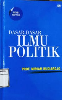 Dasar -dasar ilmu politik Ed Revisi, Cet 6, TAHUN,.2017