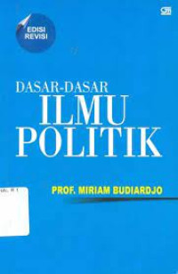 DASAR-DASAR ILMU POLITIK. ED REVISI, CET, 16. TAHUN, 2019.