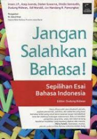 JANGAN SALAHKAN BAHASA!Sepilihan Esai Bahasa Indonesia. TAHUN, 2014