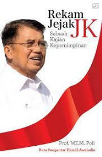 Rekam Jejak JK Sebuah Kajian Kepemimpinan. CET,2. TAHUN, 2016