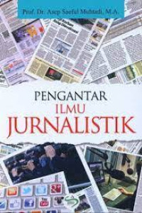 Image of PENGANTAR ILMU JURNALISTIK. CET, 2. TAHUN, 2016