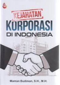 KEJAHATAN KORPORASI DI INDONESIA. CET,1. TAHUN 2020