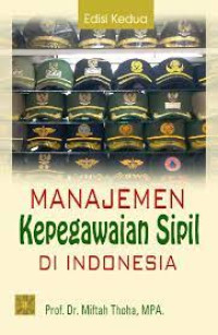 MANAJEMEN KEPEGAWAIAN SIPIL DI INDONESIA.EDISI 2 CET 1. TAHUN,2005