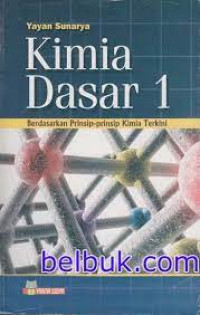 KIMIA DASAR 1 : Berdasarkan Prinsip-Prinsip Kimia Terkini. CET,2. TAHUN,2012