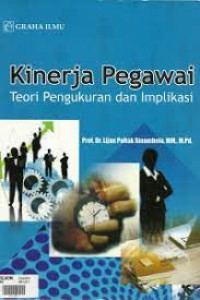 Kinerja Pegawai: Teori Pengukuran Dan Implikasi= Ed 1, Cet 1, Thn.2012