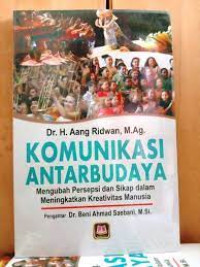 Image of KOMUNIKASI ANTARBUDAYA. Mengubah persepsi dan sikap dalam meningkatkan kreativitas manusia.CET,1. TAHUN, 2016