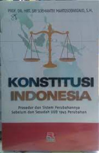 KONSTITUSI INDONESIA. Prosedur dan sistem perubahannya sebelum dan sesudah uud 1945 perubahan.CET,1.TAHUN, 2016