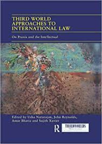 Image of THIRD WORLD APPROACHES TO INTERNATIONAL LAW. On praxis and the Intellectual. TAHUN, 2018