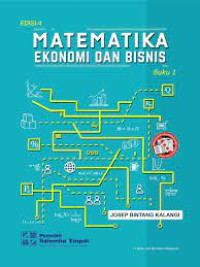 MATEMATIKA EKONOMI DAN BISNIS. BUKU 1. ED,4.CET,1. TAHUN,2018