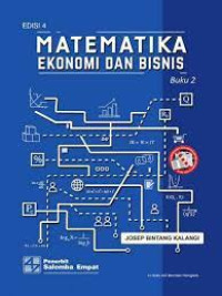 MATEMATIKA EKONOMI DAN BISNIS. BUKU 2, ED,4. CET,1. TAHUN, 2019