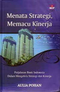 MENATA STRATEGI MEMACU KINERJA : Perjalanan Bank Indonesia Dalam Mengelola Strategi dan Kinerja. TAHUN, 2010