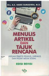 MENULIS ARTIKEL DAN TAJUK RENCANA.Panduan praktis penulis,jurnalis,dan pegiat media sosial. ED REVISI, CET,1.TAHUN, 2020