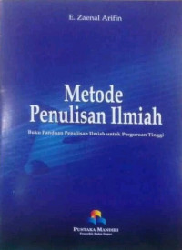 METODE PENULISAN ILMIAH. Buku Panduan Penulisan Ilmiah untuk Perguruan Tinggi CET 5. TAHUN 2017