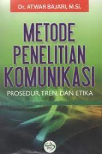 Image of Metode Penelitian Komunikasi: Prosedur Tren dan Etika= Cet 2, Thn.2017