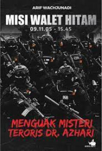 Image of MISI WALET HITAM.09.11.05 - 15.45 MENGUAK MISTERI TERORIS DR.AZHARI. TAHUN, 2017.