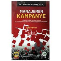 Image of Manajemen Kampanye: Panduan Teoritis Dan Praktis Dalam Mengefektifkan Kampanye Komunikasi Publik= Ed  Revisi, Cet 1, Thn.2018